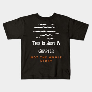 This Is Just A Chapter Not The Whole Story Kids T-Shirt